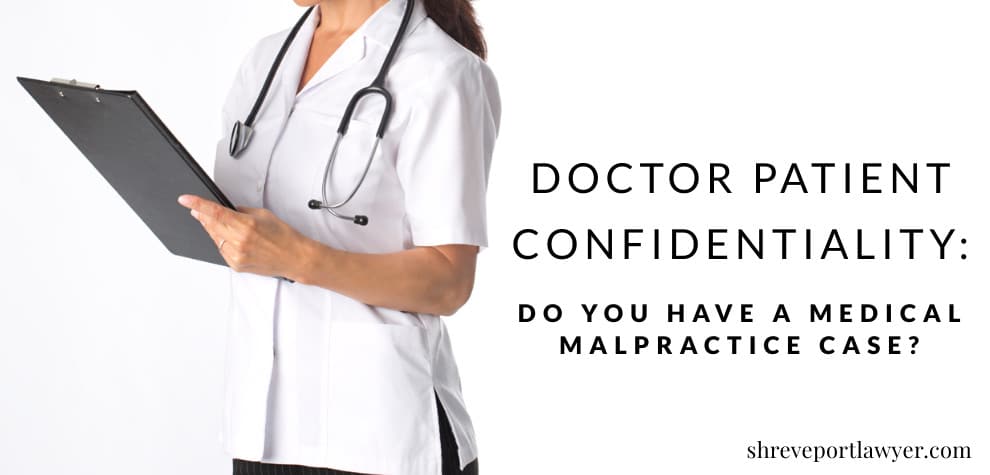 Doctor Patient Confidentiality: Do You Have A Medical Malpractice Case?
