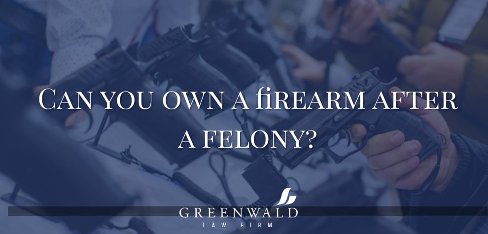 Can you own a firearm after a felony?